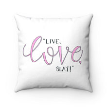 Load image into Gallery viewer, Live, Love, Slay! Spun Polyester Square Pillow