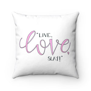 Live, Love, Slay! Spun Polyester Square Pillow