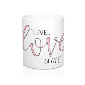 "Live, Love, Slay!" 11 oz. Mug