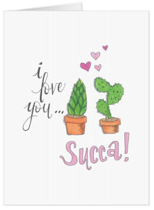 I Love You Succa / Succulent Valentine's Day Card